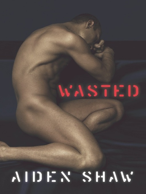 Title details for Wasted by Aiden Shaw - Available
